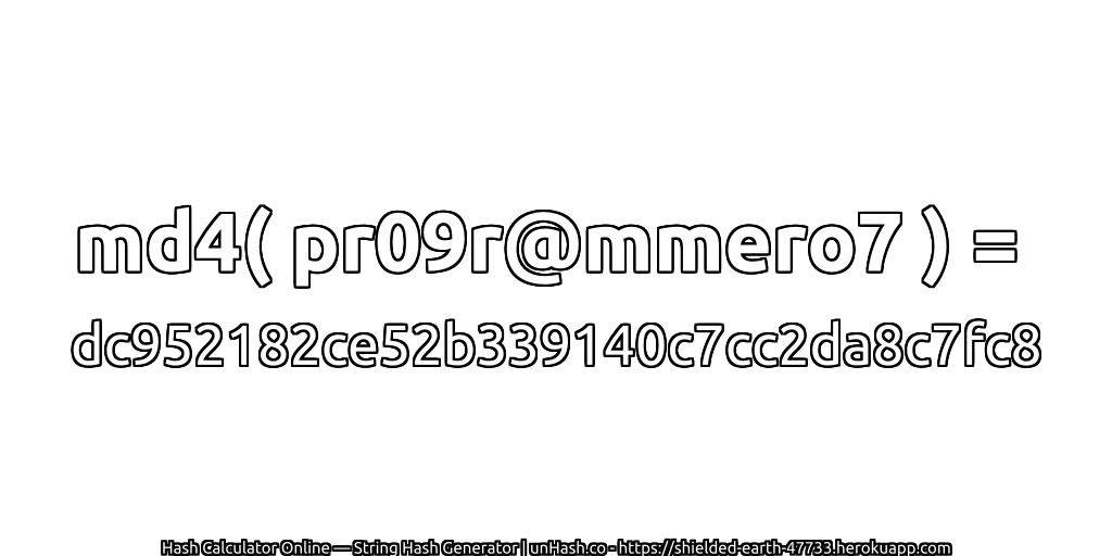 md4( pr09r@mmero7 ) = dc952182ce52b339140c7cc2da8c7fc8 | unHash.co
