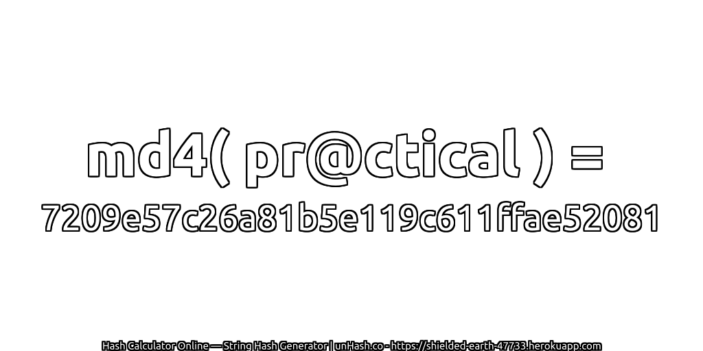 md4( pr@ctical ) = 7209e57c26a81b5e119c611ffae52081 | unHash.co