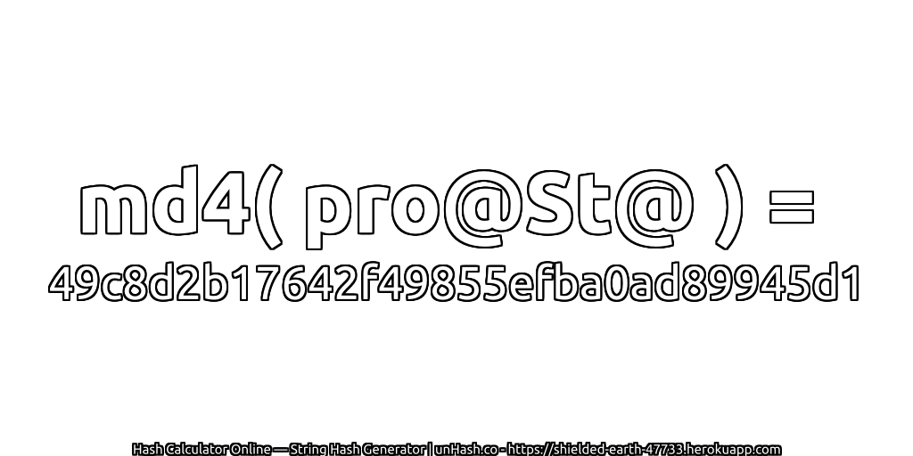 md4( pro@St@ ) = 49c8d2b17642f49855efba0ad89945d1 | unHash.co