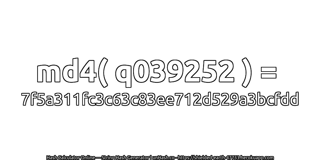 md4( q039252 ) = 7f5a311fc3c63c83ee712d529a3bcfdd | unHash.co