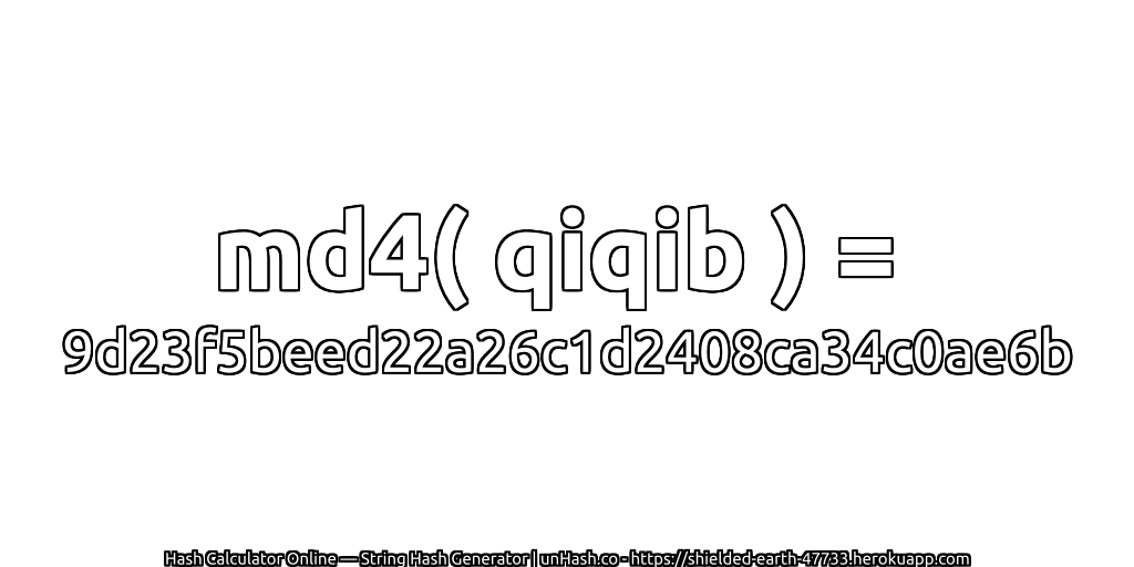 md4( qiqib ) = 9d23f5beed22a26c1d2408ca34c0ae6b | unHash.co