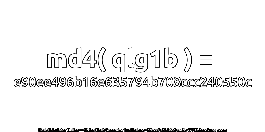 md4( qlg1b ) = e90ee496b16e635794b708ccc240550c | unHash.co