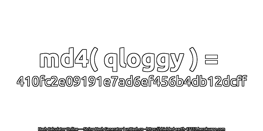 md4( qloggy ) = 410fc2e09191e7ad6ef456b4db12dcff | unHash.co