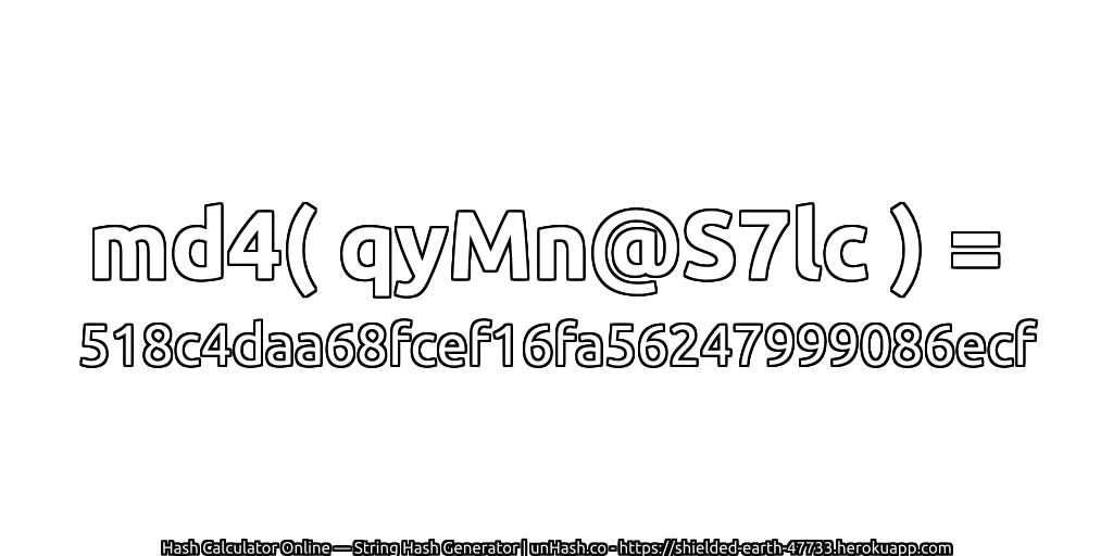 md4( qyMn@S7lc ) = 518c4daa68fcef16fa56247999086ecf | unHash.co