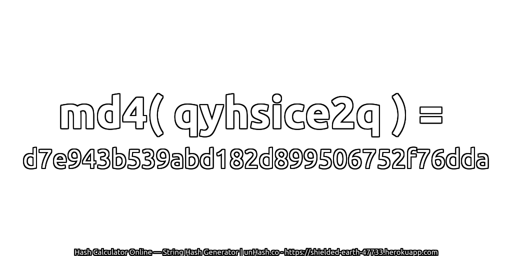 md4( qyhsice2q ) = d7e943b539abd182d899506752f76dda | unHash.co
