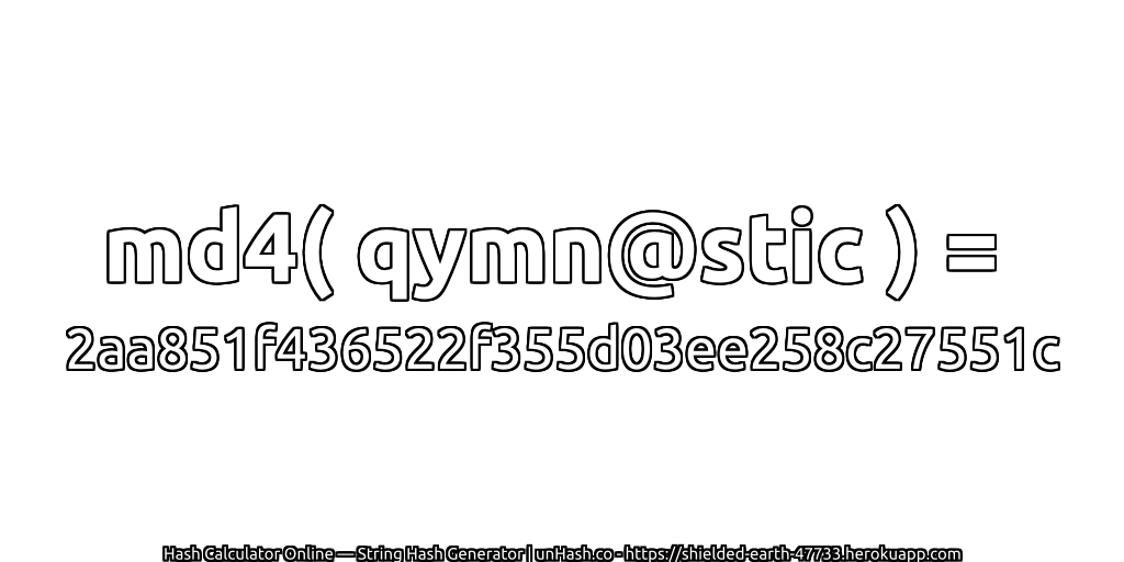 md4( qymn@stic ) = 2aa851f436522f355d03ee258c27551c | unHash.co