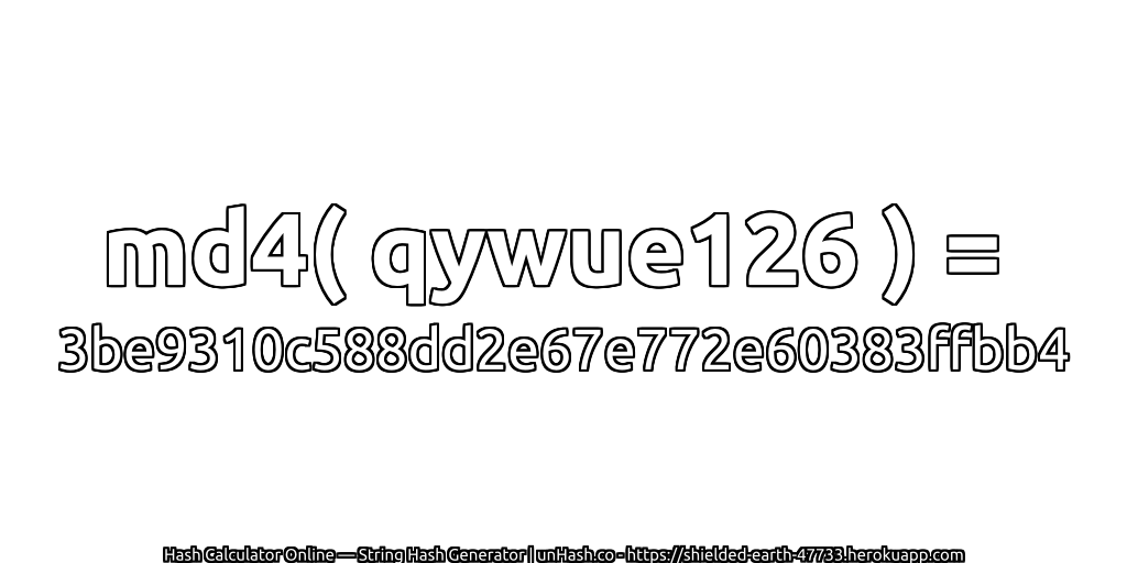 md4( qywue126 ) = 3be9310c588dd2e67e772e60383ffbb4 | unHash.co