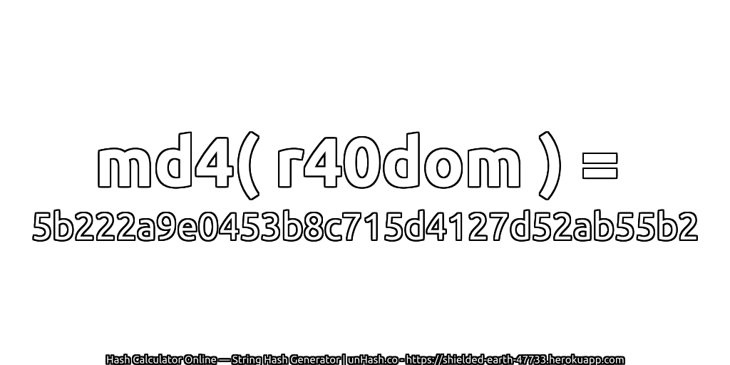 md4( r40dom ) = 5b222a9e0453b8c715d4127d52ab55b2 | unHash.co