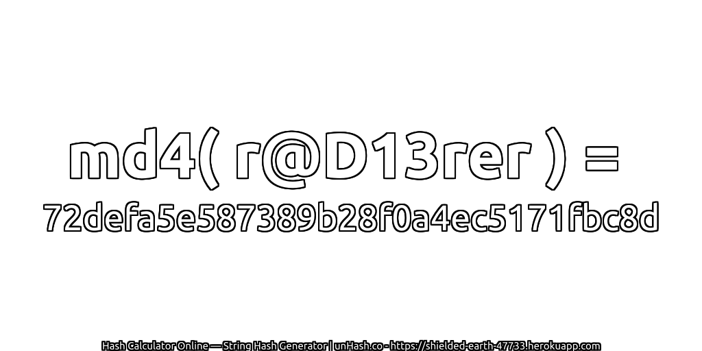 md4( r@D13rer ) = 72defa5e587389b28f0a4ec5171fbc8d | unHash.co