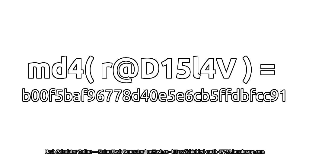 md4( r@D15l4V ) = b00f5baf96778d40e5e6cb5ffdbfcc91 | unHash.co