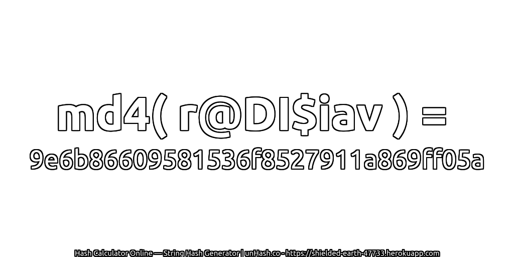 md4( r@DI$iav ) = 9e6b86609581536f8527911a869ff05a | unHash.co