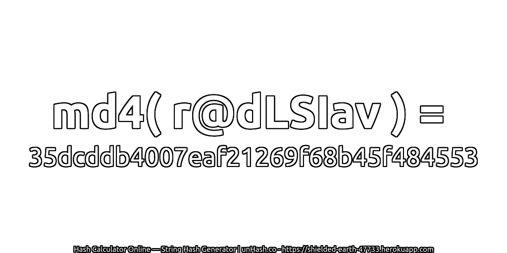md4( r@dLSIav ) = 35dcddb4007eaf21269f68b45f484553 | unHash.co