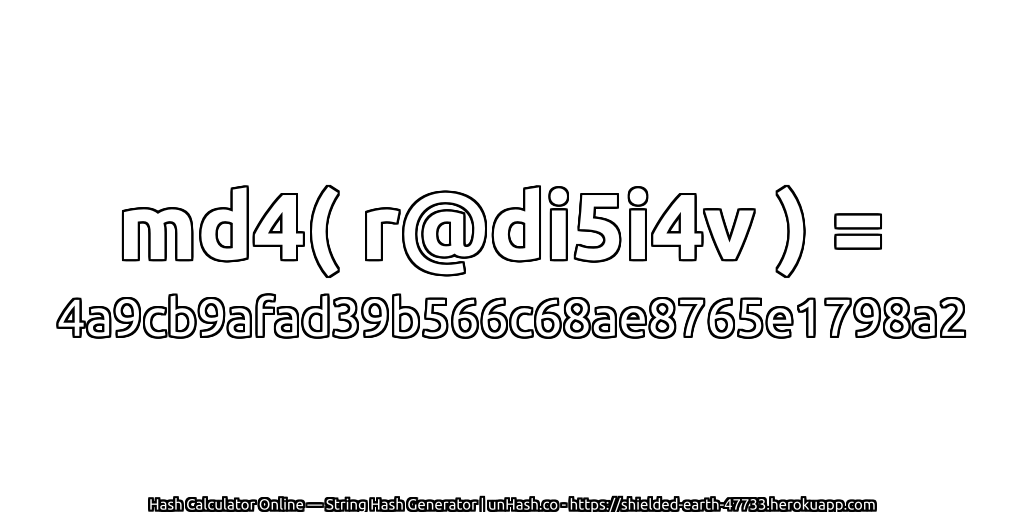 md4( r@di5i4v ) = 4a9cb9afad39b566c68ae8765e1798a2 | unHash.co