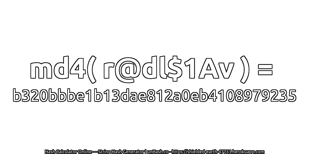 md4( r@dl$1Av ) = b320bbbe1b13dae812a0eb4108979235 | unHash.co