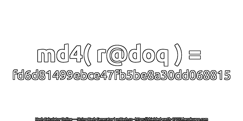 md4( r@doq ) = fd6d81499ebce47fb5be8a30dd068815 | unHash.co