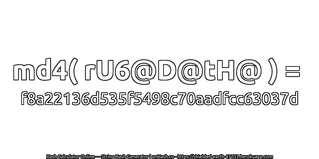 md4( rU6@D@tH@ ) = f8a22136d535f5498c70aadfcc63037d | unHash.co
