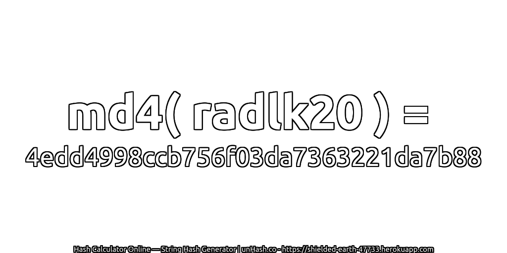 md4( radlk20 ) = 4edd4998ccb756f03da7363221da7b88 | unHash.co