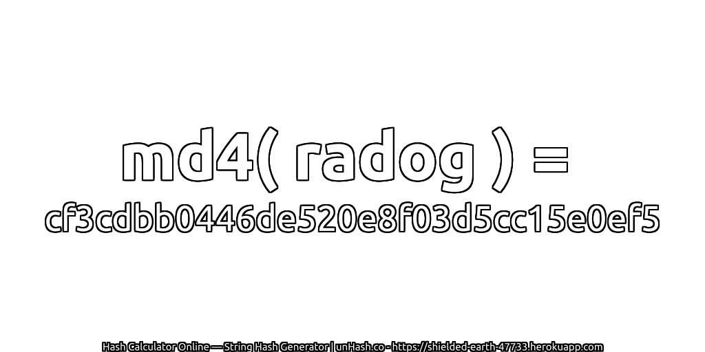 md4( radog ) = cf3cdbb0446de520e8f03d5cc15e0ef5 | unHash.co