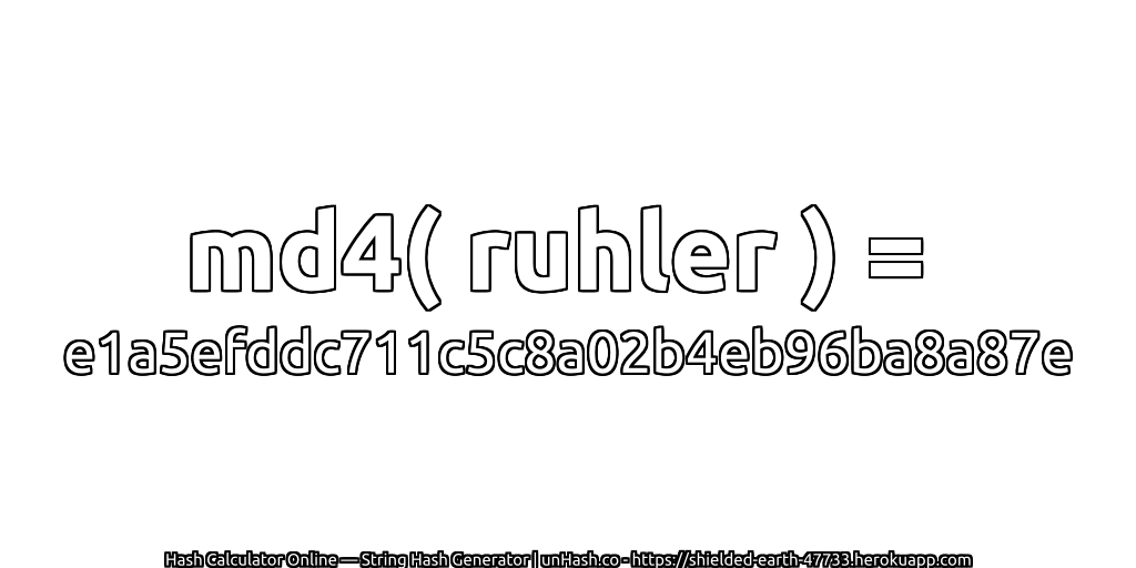 md4( ruhler ) = e1a5efddc711c5c8a02b4eb96ba8a87e | unHash.co