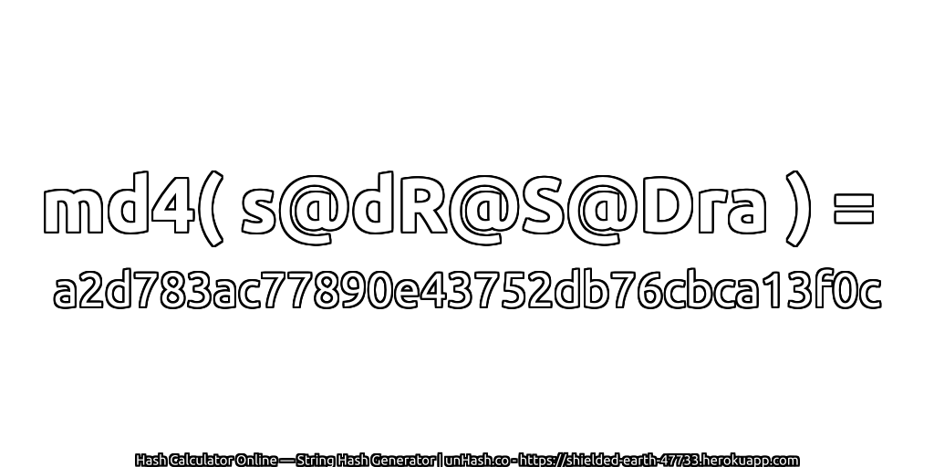 md4( s@dR@S@Dra ) = a2d783ac77890e43752db76cbca13f0c | unHash.co