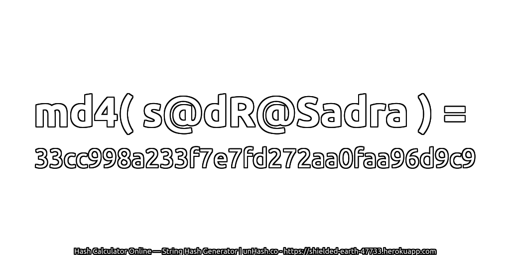 md4( s@dR@Sadra ) = 33cc998a233f7e7fd272aa0faa96d9c9 | unHash.co