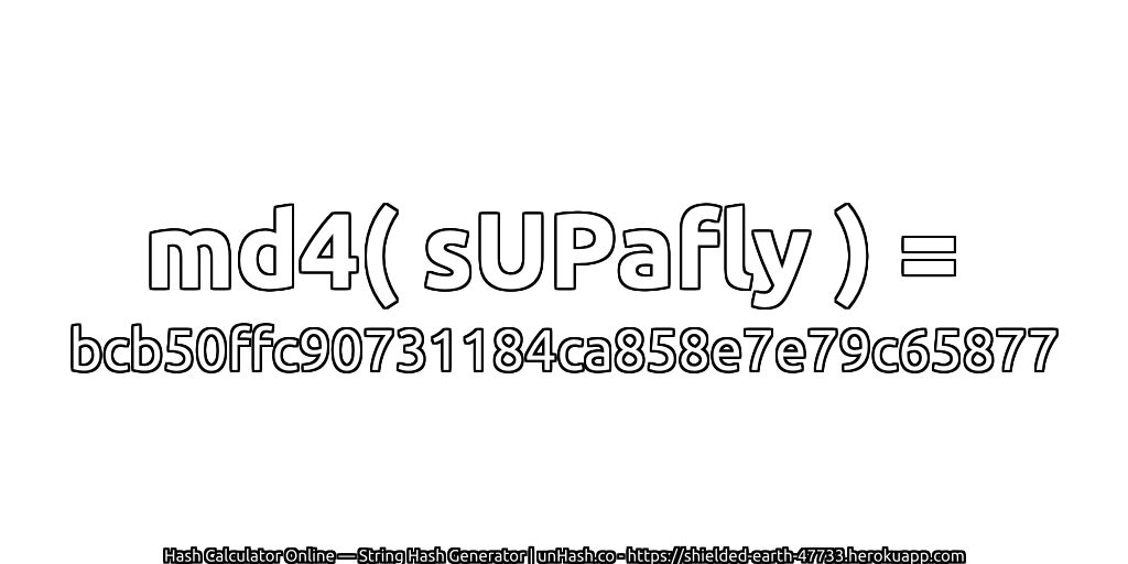 md4( sUPafly ) = bcb50ffc90731184ca858e7e79c65877 | unHash.co