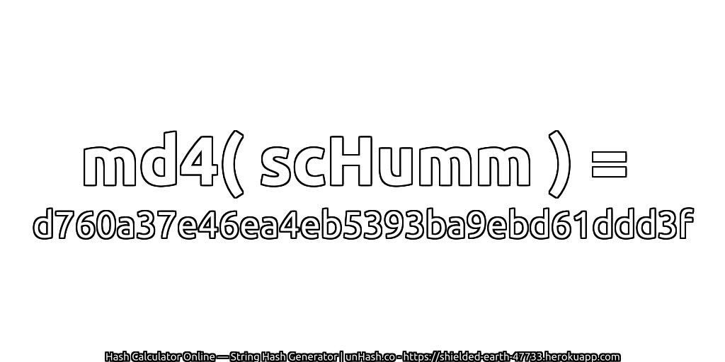 md4( scHumm ) = d760a37e46ea4eb5393ba9ebd61ddd3f | unHash.co
