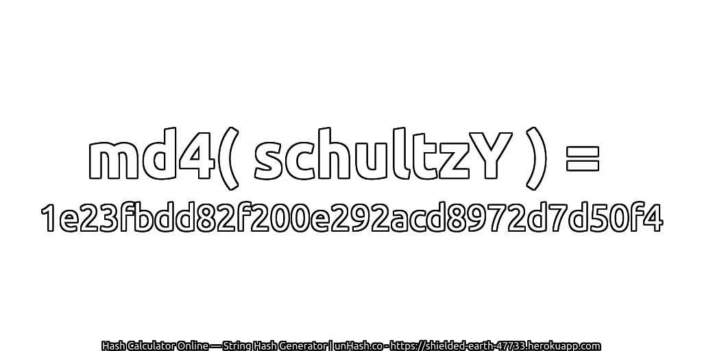 md4( schultzY ) = 1e23fbdd82f200e292acd8972d7d50f4 | unHash.co