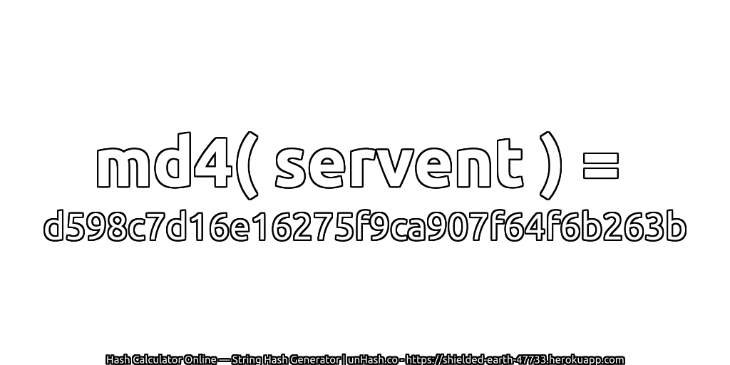 md4( servent ) = d598c7d16e16275f9ca907f64f6b263b | unHash.co