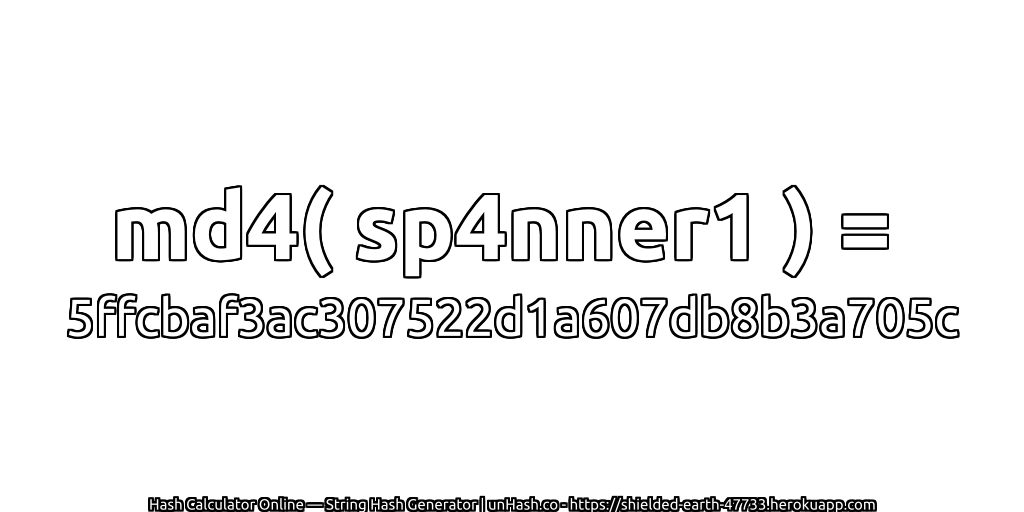 md4( sp4nner1 ) = 5ffcbaf3ac307522d1a607db8b3a705c | unHash.co