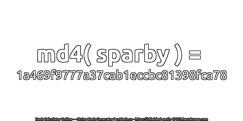 md4( sparby ) = 1a469f9777a37cab1eccbc81398fca78 | unHash.co