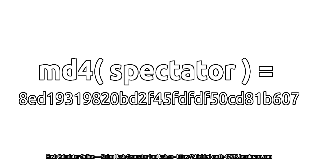 md4( spectator ) = 8ed19319820bd2f45fdfdf50cd81b607 | unHash.co