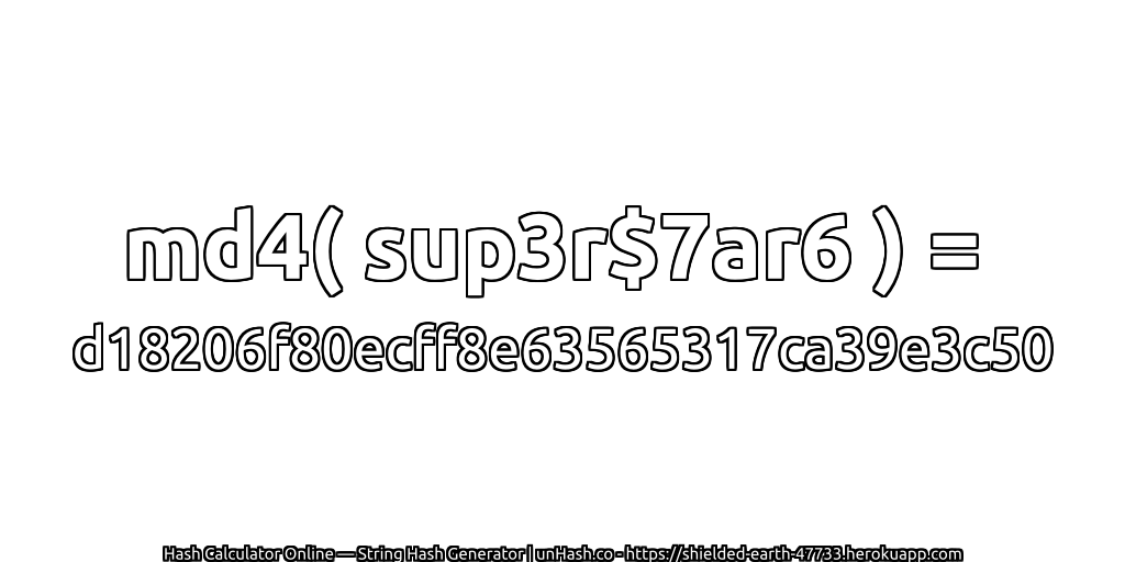 md4( sup3r$7ar6 ) = d18206f80ecff8e63565317ca39e3c50 | unHash.co