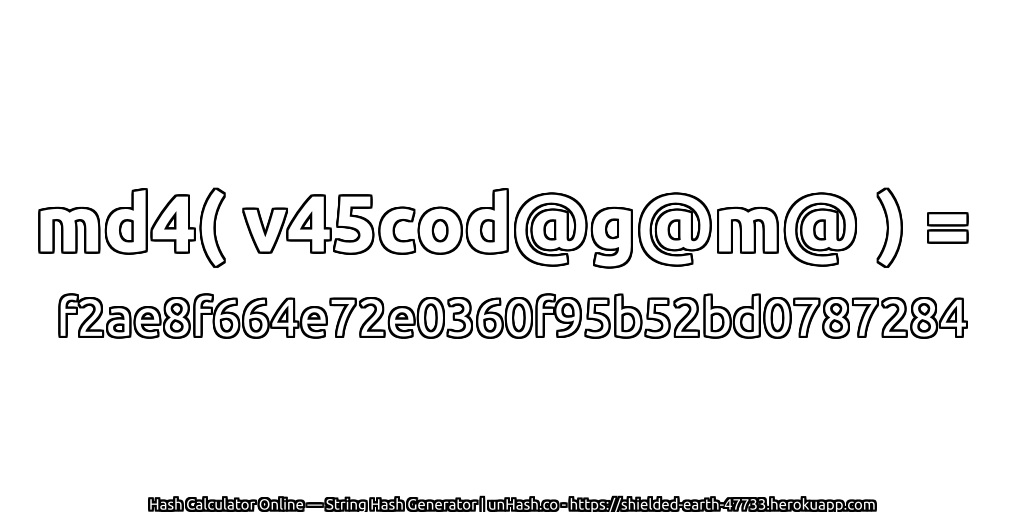 md4( v45cod@g@m@ ) = f2ae8f664e72e0360f95b52bd0787284 | unHash.co