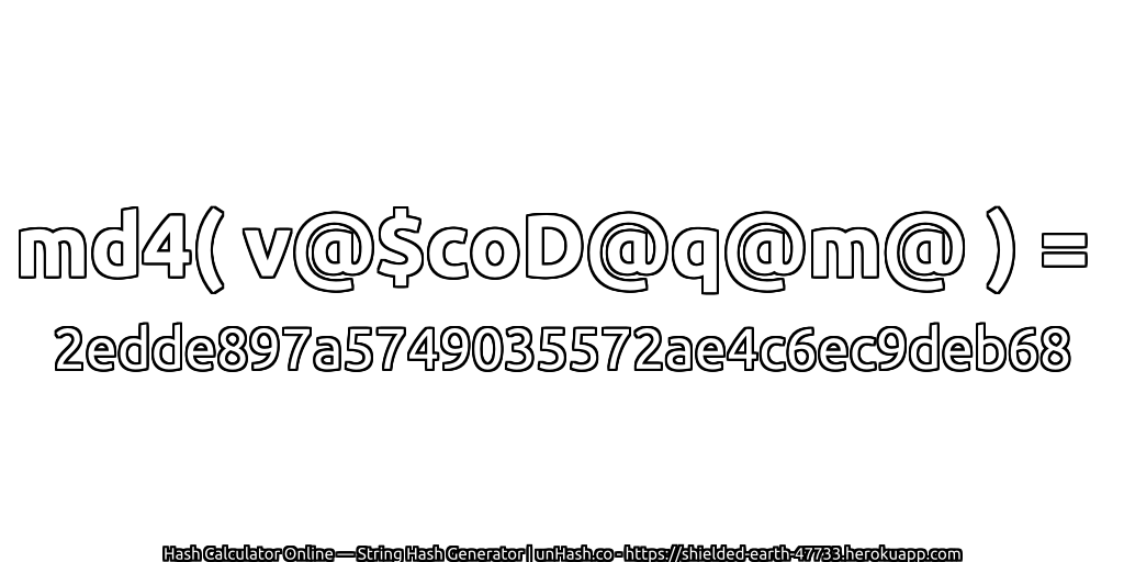 md4( v@$coD@q@m@ ) = 2edde897a5749035572ae4c6ec9deb68 | unHash.co