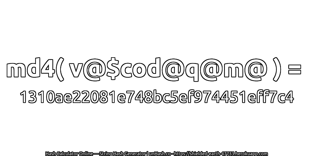 md4( v@$cod@q@m@ ) = 1310ae22081e748bc5ef974451eff7c4 | unHash.co