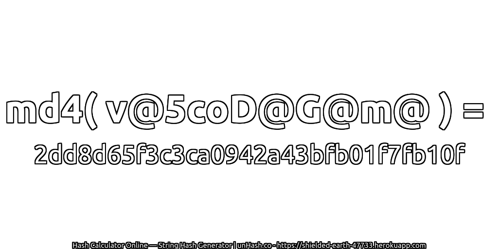 md4( v@5coD@G@m@ ) = 2dd8d65f3c3ca0942a43bfb01f7fb10f | unHash.co