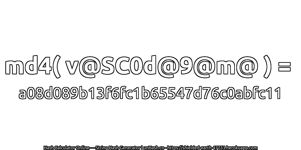 md4( v@SC0d@9@m@ ) = a08d089b13f6fc1b65547d76c0abfc11 | unHash.co