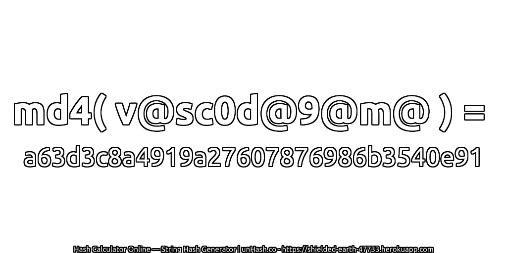 md4( v@sc0d@9@m@ ) = a63d3c8a4919a27607876986b3540e91 | unHash.co