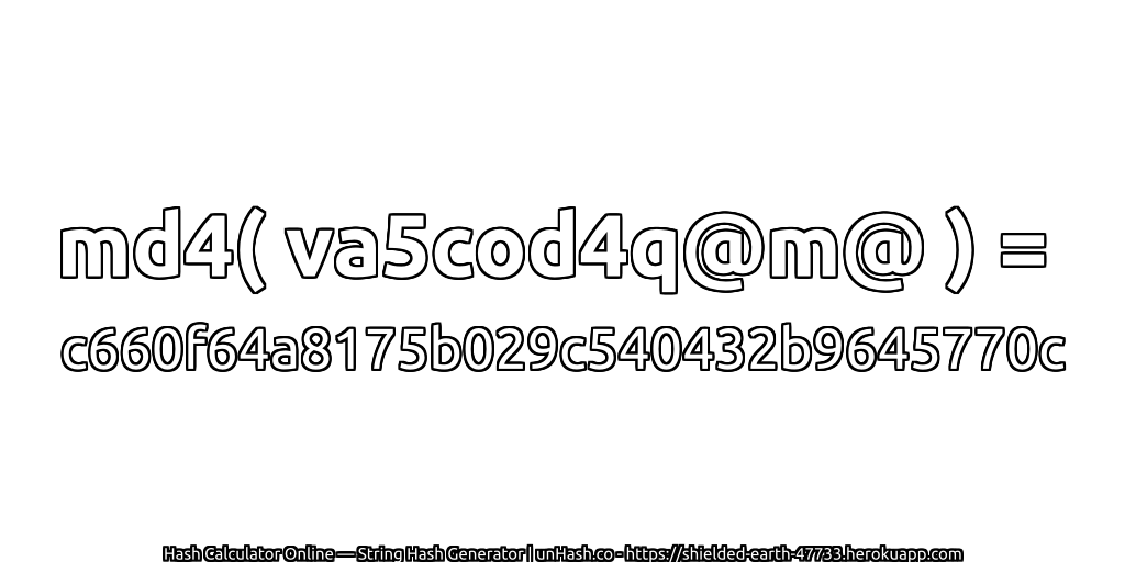 md4( va5cod4q@m@ ) = c660f64a8175b029c540432b9645770c | unHash.co