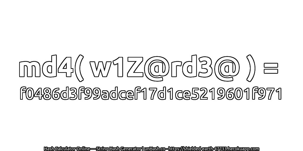 md4( w1Z@rd3@ ) = f0486d3f99adcef17d1ce5219601f971 | unHash.co