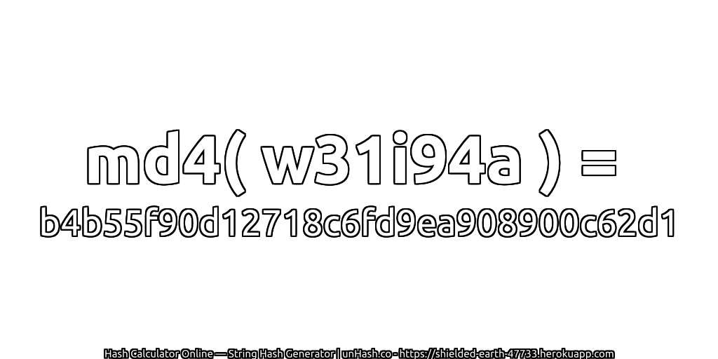 md4( w31i94a ) = b4b55f90d12718c6fd9ea908900c62d1 | unHash.co