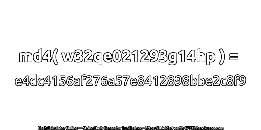 md4( w32qe021293g14hp ) = e4dc4156af276a57e8412898bbe2c8f9 | unHash.co