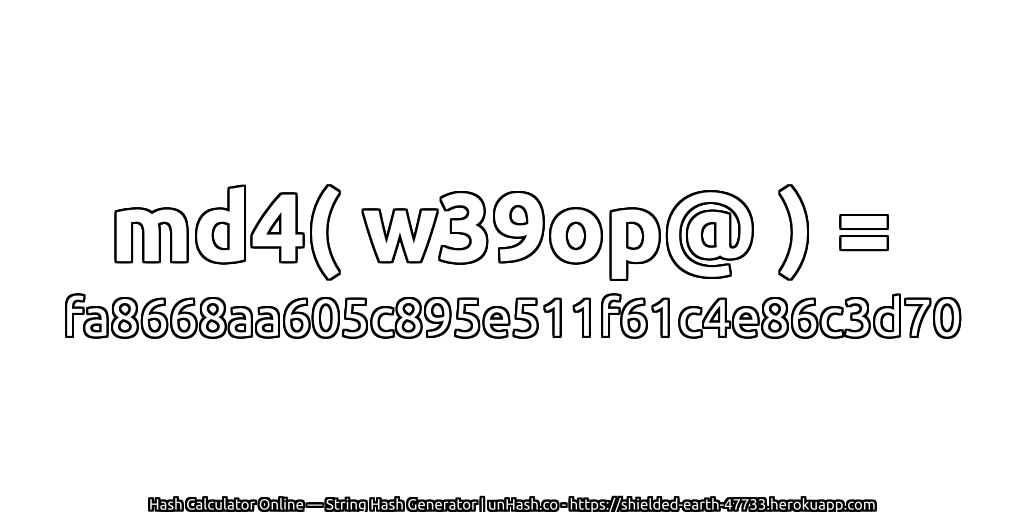 md4( w39op@ ) = fa8668aa605c895e511f61c4e86c3d70 | unHash.co