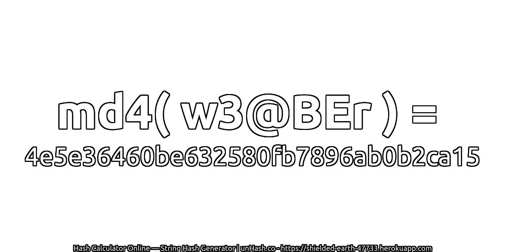 md4( w3@BEr ) = 4e5e36460be632580fb7896ab0b2ca15 | unHash.co