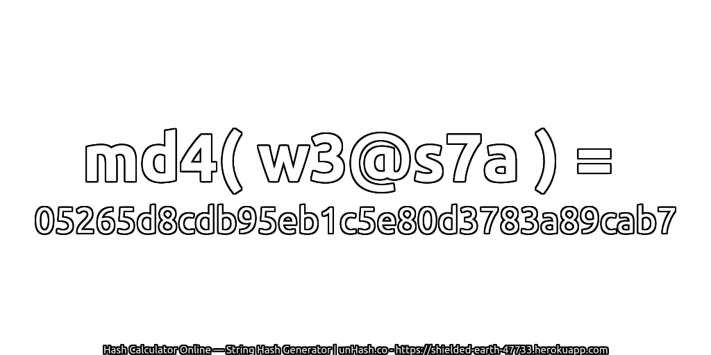 md4( w3@s7a ) = 05265d8cdb95eb1c5e80d3783a89cab7 | unHash.co