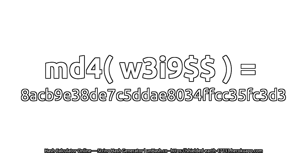 md4( w3i9$$ ) = 8acb9e38de7c5ddae8034ffcc35fc3d3 | unHash.co