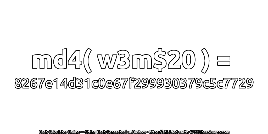 md4( w3m$20 ) = 8267e14d31c0e67f299930379c5c7729 | unHash.co