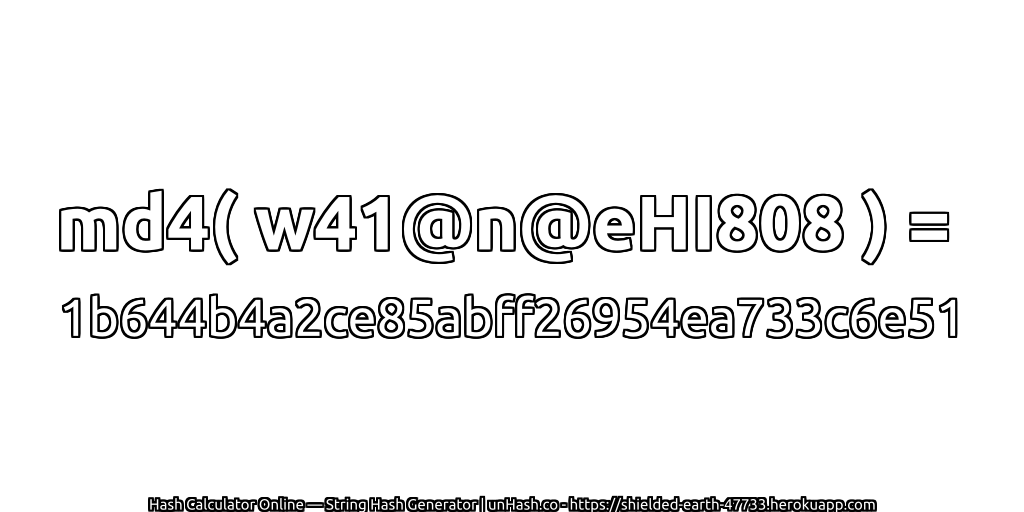 md4( w41@n@eHI808 ) = 1b644b4a2ce85abff26954ea733c6e51 | unHash.co