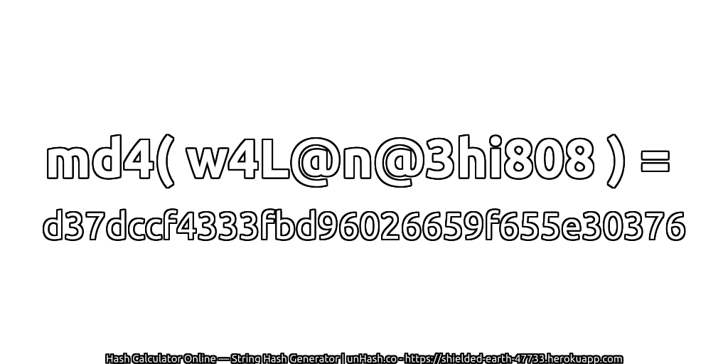 md4( w4L@n@3hi808 ) = d37dccf4333fbd96026659f655e30376 | unHash.co